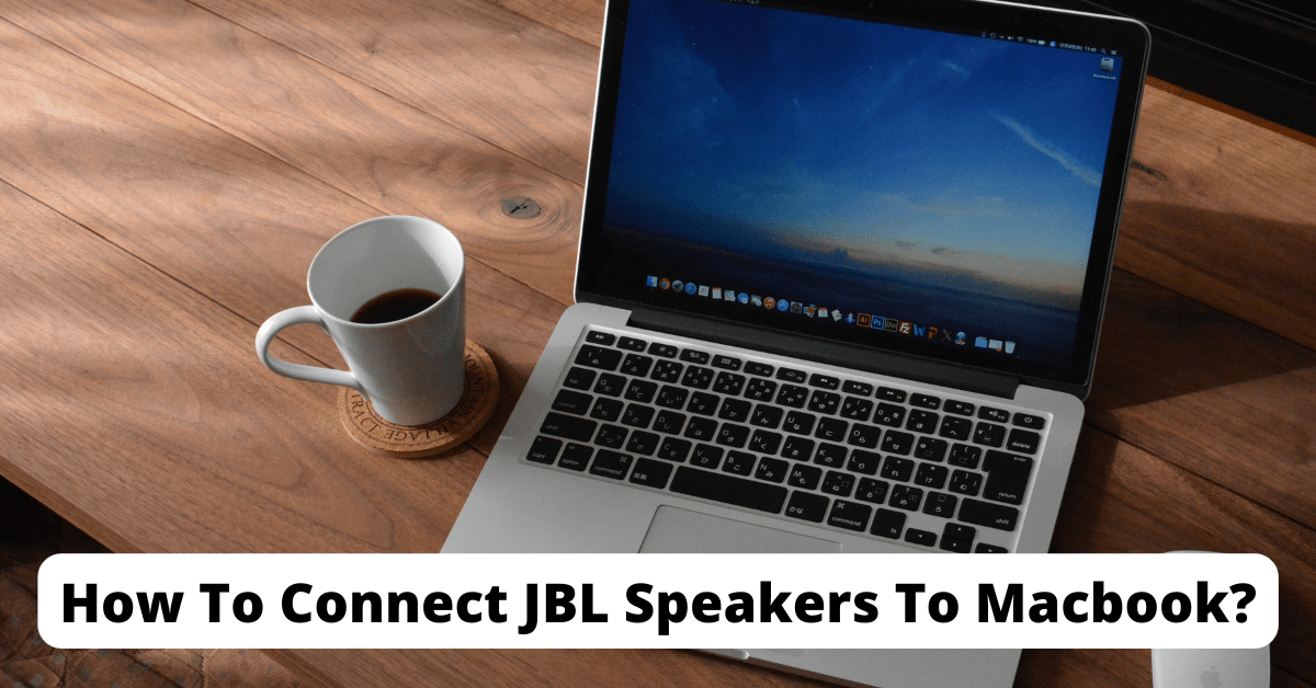 How To Connect JBL Speakers To Macbook