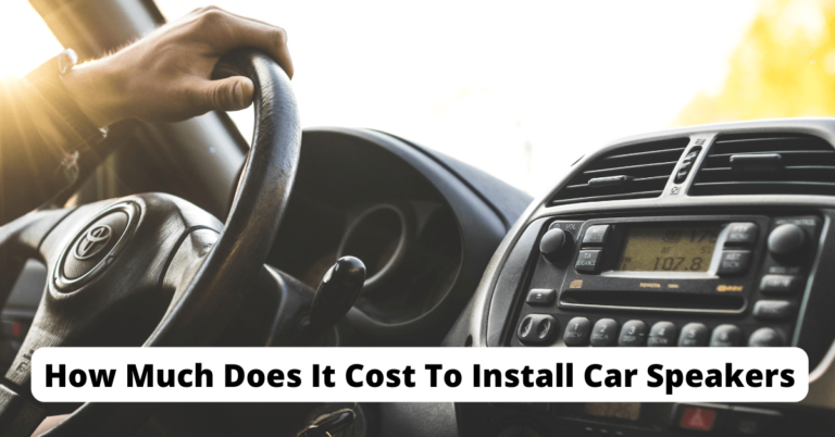 How Much Does It Cost To Install Car Speakers